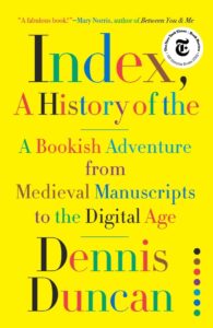 Index, A History of the by Dennis Duncan